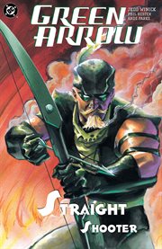 Straight shooter : Green Arrow. Issue 26-31 cover image
