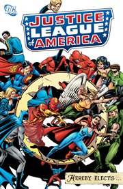 Justice league of america hereby elects. Issue 4, 75, 105-106, 146, 161, and 173-174 cover image