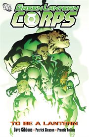 Green Lantern Corps : to be a Lantern. Issue 1-6 cover image