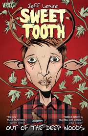 Sweet tooth. Volume 1, issue 1-5, Out of the deep woods