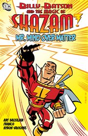 Billy Batson and the magic of Shazam! : Mr. Mind over matter. Issue 7-12 cover image