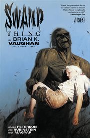 Swamp Thing By Brian K. Vaughan. Volume 1, issue 1-10 cover image