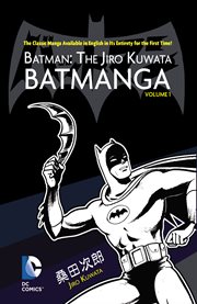 Batman: the Jiråo Kuwata Batmanga. Volume 1, issue 1-19 cover image