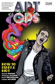 Art Ops : how to start a riot. Volume 1, issue 1-5 cover image