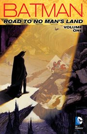 Batman : road to no man's land. Volume 1 cover image