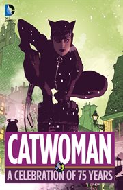 Catwoman: a celebration of 75 years cover image