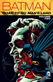 Batman : road to no man's land. Volume 2 cover image