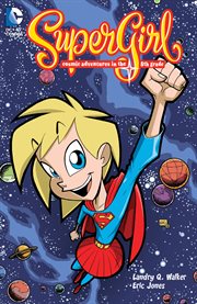 Supergirl: cosmic adventures in the 8th grade. Issue 1-6 cover image