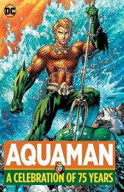 Aquaman, a celebration of 75 years cover image