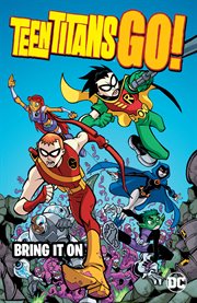 Teen Titans go! : bring it on. Issue 13-18