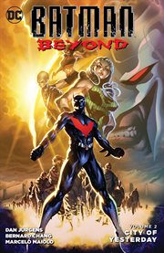 Batman Beyond. Volume 2, issue 7-11, City of yesterday cover image