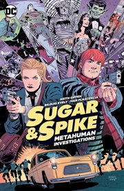 Sugar & Spike : metahuman investigations. Issue 1-6 cover image