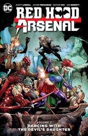 Red Hood/Arsenal. Volume 2, issue 7-13, Dancing with the Devil's daughter cover image