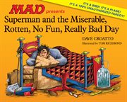 Superman and the miserable, rotten, no fun, really bad day cover image