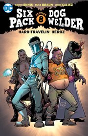 Sixpack and dogwelder: hard travelin' heroz. Issue 1-6 cover image