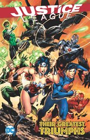 Justice League : their greatest triumphs cover image