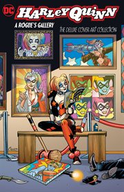 Harley quinn: a rogue's gallery - the deluxe cover art collection cover image