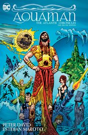 Aquaman: the atlantis chronicles deluxe edition. Issue 1-7 cover image