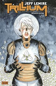 Trillium : the deluxe edition. Issue 1-8 cover image