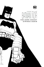 Batman noir : the Dark Knight strikes again. Issue 1-3 cover image