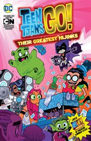 Teen Titans go! : their greatest hijinks
