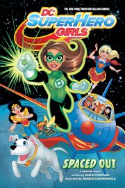DC super hero girls : a graphic novel. Spaced out
