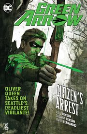 Green arrow (2016-2019) vol. 7: citizen's arrest. Volume 7, issue 43-47 cover image
