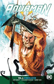 Aquaman. Volume 6, issue 34-38, Kingslayer cover image