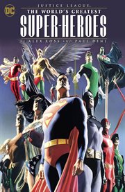 Justice league: the world's greatest superheroes by alex ross & paul dini cover image