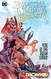 Justice League, Aquaman : drowned earth. Issue 1 cover image