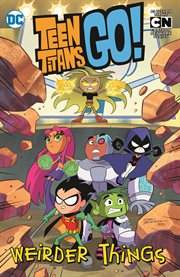 Teen Titans go! : weirder things. Issue 31-36 cover image