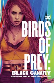 Birds of Prey : Black Canary. Issue 1-12 cover image