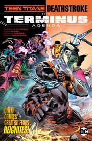 Teen Titans/Deathstroke : the terminus agenda cover image