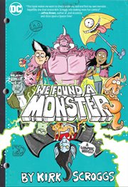 We found a monster : a graphic novel. Volume 1.