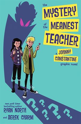 Cover image for The Mystery of the Meanest Teacher: A Johnny Constantine Graphic Novel