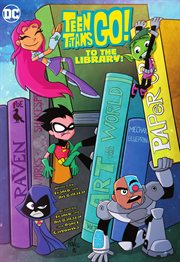 Teen titans go! to the library!! cover image