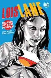 Lois lane: enemy of the people. Issue 1-12 cover image