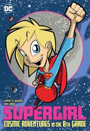 Supergirl, cosmic adventures in the 8th grade. Issue 1-6 cover image