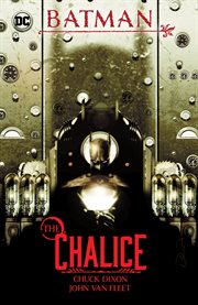 Batman : the chalice. Volume 1 cover image