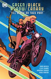 Green arrow/black canary: till death do they part. Issue 1-14 cover image