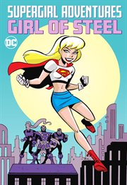 Supergirl adventures : girl of steel cover image