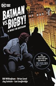 Batman vs. Bigby! : a wolf in Gotham. Issue 1-6 cover image
