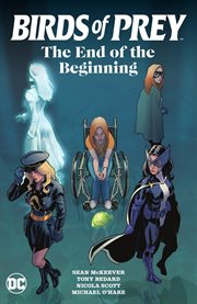 Birds of prey: the end of the beginning : The End of the Beginning cover image