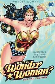 Wonder Woman: Who Is Wonder Woman The Deluxe Edition cover image