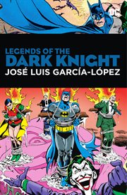 Legends of the Dark Knight: Jose Luis Garcia Lopez : Jose Luis Garcia Lopez cover image