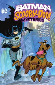 The Batman & Scooby Doo mysteries. Issues #1-6. Batman & Scooby-Doo Mysteries cover image