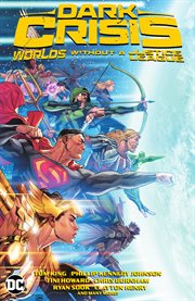 Dark Crisis: Worlds without a Justice League : Worlds without a Justice League