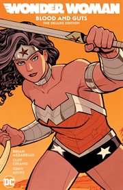 Wonder Woman : Blood and Guts The Deluxe Edition. Issues #0-12. Wonder Woman: Blood and Guts cover image