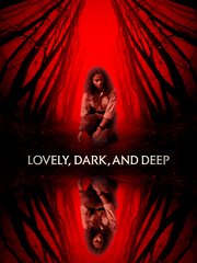 Lovely, Dark, and Deep