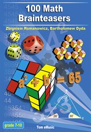 100 math brainteasers : arithmetic, algebra and geometry brain teasers, puzzles, games and problems with solutions cover image